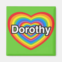 I love Dorothy. I love you Dorothy. Heart Fridge Magnet