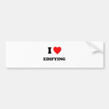 I love Edifying Bumper Sticker
