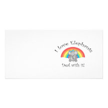 I love elephants deal with it! photo card template