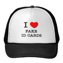 I Love Fake Id Cards Trucker Hats