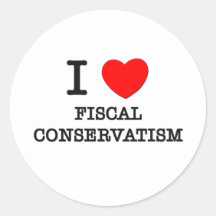 I Love Fiscal Conservatism Round Stickers