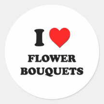 I Love Flower Bouquets Round Sticker