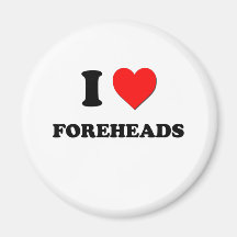I Love Foreheads Magnets