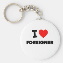 I Love Foreigner Keychains