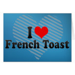 I Love French Toast Card