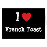 I love French Toast heart T-Shirt Cards
