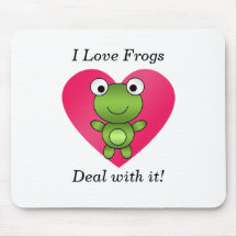 I love frogs deal with it mousepads