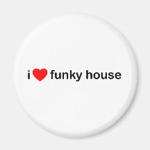 I Love Funky House Magnets