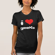 i love geeks t shirt