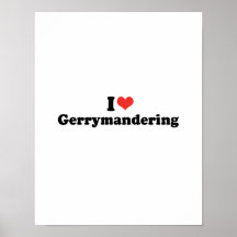I LOVE GERRYMANDERING - .png Print