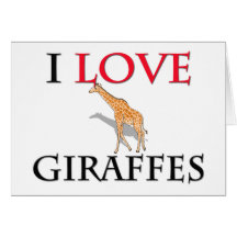 I Love Giraffes Card
