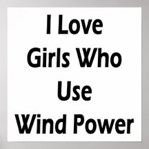 I Love Girls Who Use Wind Power Print