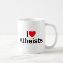 I Love (Heart) Atheists Coffee Mug