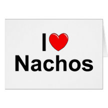 I Love (Heart) Nachos Cards