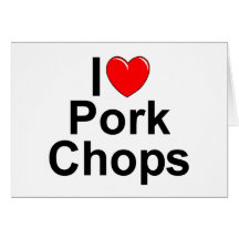 I Love (Heart) Pork Chops Greeting Cards