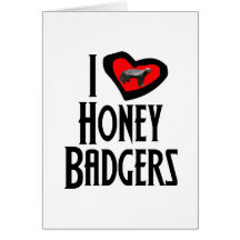 I Love Honey Badgers Greeting Card