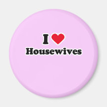 I love housewives magnets