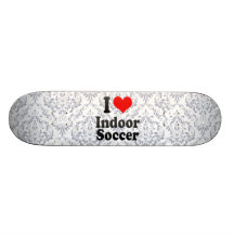I love Indoor Soccer Skateboard
