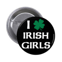 I Love Irish Girls Pins