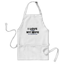 I LOVE it when MY WIFE lets me go fishing. Apron