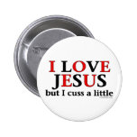 I Love Jesus [but I cuss a little]. Buttons