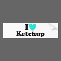 I Love Ketchup bumper stickers