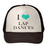 I Love Lap Dances Trucker Hats