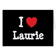 I love Laurie heart T-Shirt Greeting Cards