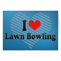 I Love Lawn Bowling Card