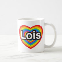 I love Lois. I love you Lois. Heart Coffee Mug