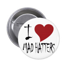 I Love Mad Hatters Pinback Button