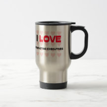 I LOVE MARKETING EXECUTIVES MUG