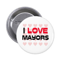 I LOVE MAYORS BUTTON