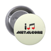 I Love Metalcore Button