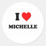 I Love Michelle Round Stickers