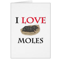 I Love Moles Card