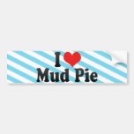 I Love Mud Pie Bumper Sticker