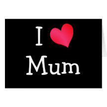 I Love Mum Greeting Card