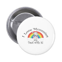 I love mummies deal with it pins