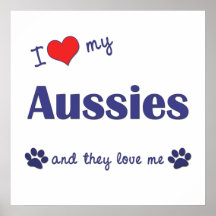 I Love My Aussies (Multiple Dogs) Print
