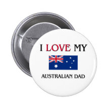 I Love My Australian Dad Pins