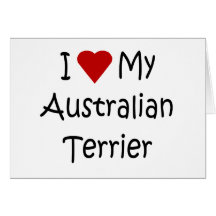 I Love My Australian Terrier Dog Lover Gifts Greeting Card