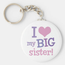 I Love My Big Sister Key Chains