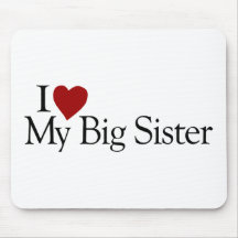 I Love My Big Sister Mousepad