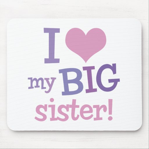 I Love My Big Sister Mousepad