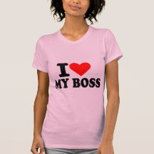 I love my boss tshirts