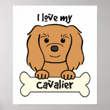 I Love My Cavalier King Charles Spaniel Posters