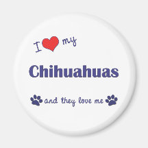 I Love My Chihuahuas (Multiple Dogs) Refrigerator Magnet
