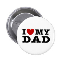 I love My Dad Pinback Buttons