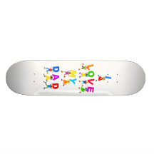 I Love My Dad Skate Decks
